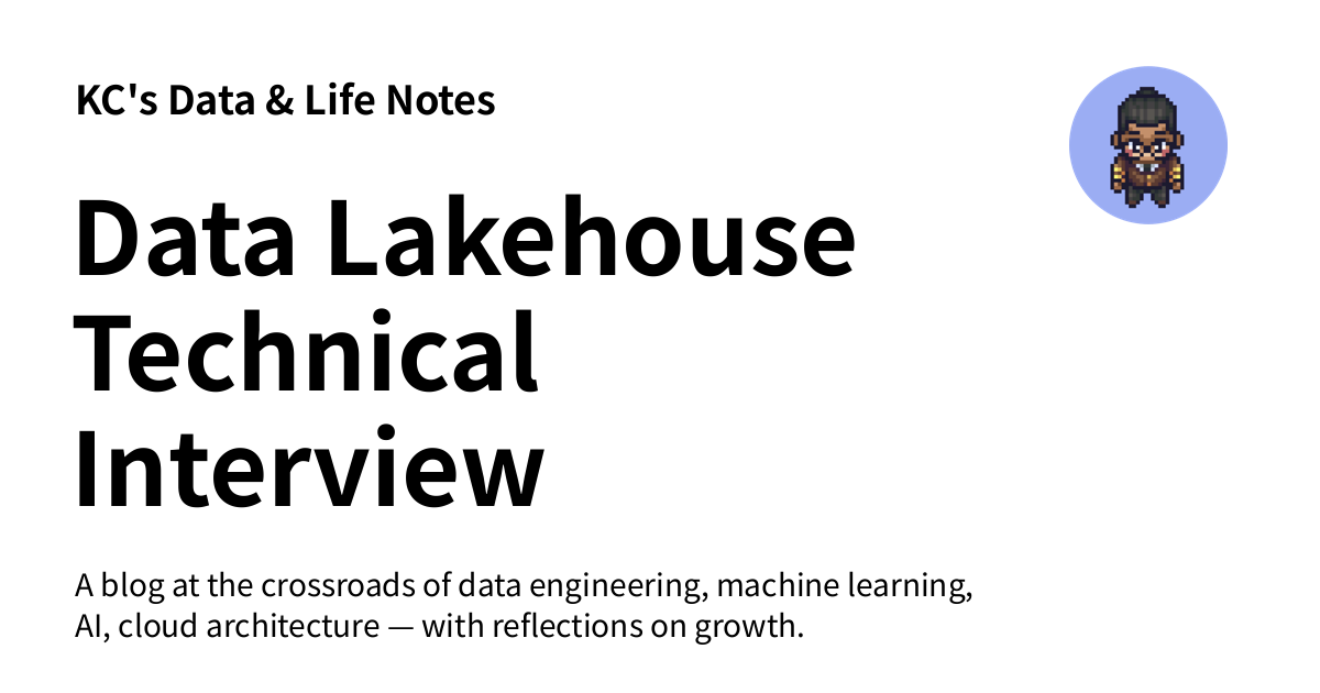 Data Lakehouse Technical Interview Questions - KC's Data & Life Notes