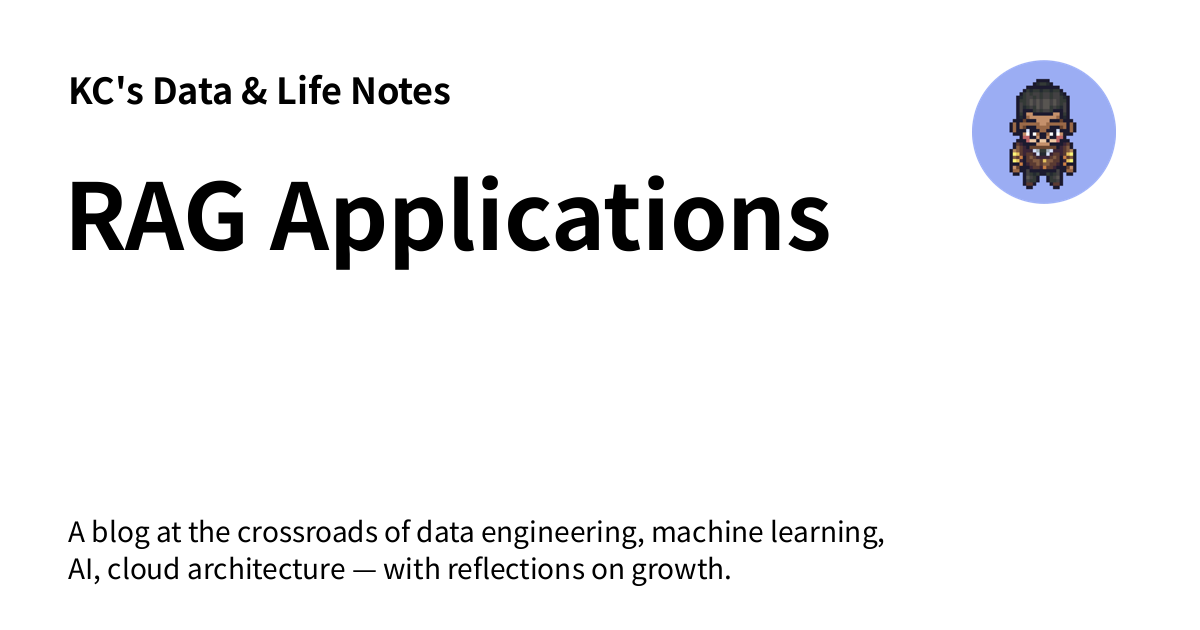 RAG Applications - KC's Data & Life Notes