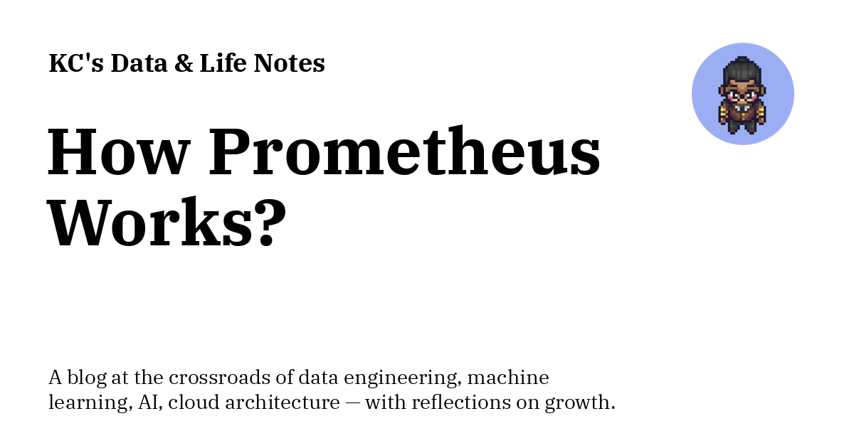 How Prometheus Works? - KC's Data & Life Notes
