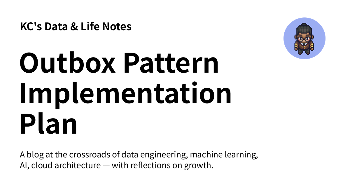 Outbox Pattern Implementation Plan - KC's Data & Life Notes
