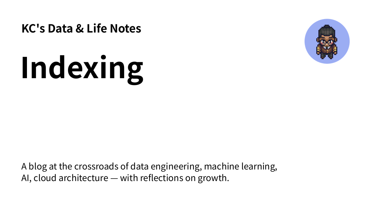 Indexing - KC's Data & Life Notes